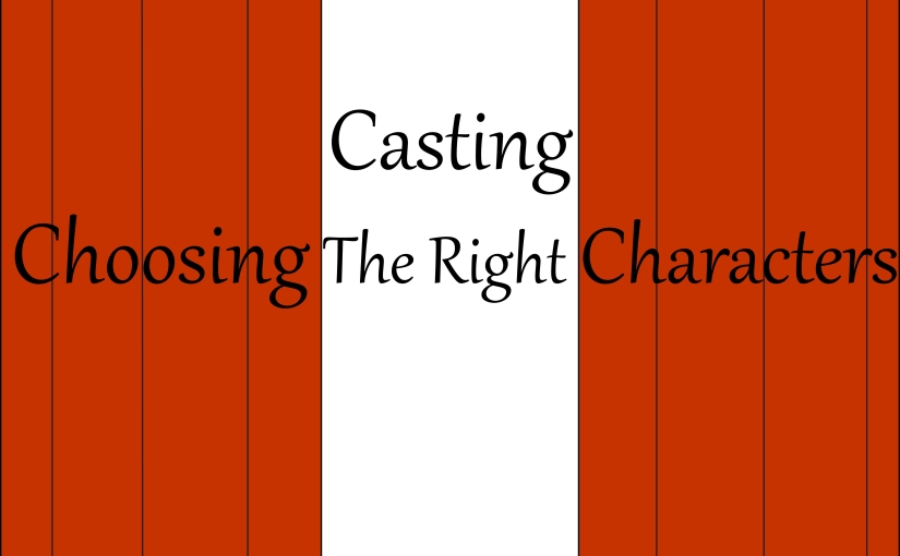 Casting Your Story: Choosing The Right Characters